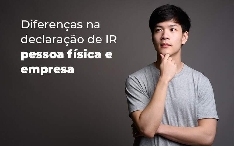 Diferencas Na Declaracao De Ir Pessoa Fisica E Empresa Blog Quero Montar Uma Empresa - Net Worth